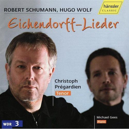 Schumann / Wolf / Pregardien / Gees: Eichendorff-Lieder of Schumann & Wolf