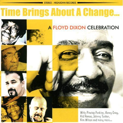 Dixon, Floyd: Time Brings About A Change: A Floyd Dixon Celebration