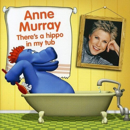 Murray, Anne: There's a Hippo in My Tub