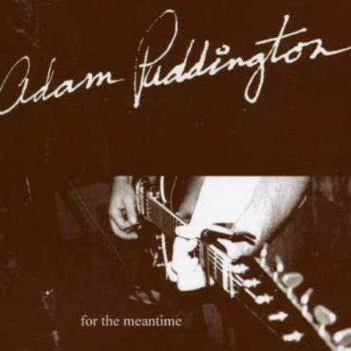 Puddington, Adam: For the Meantime