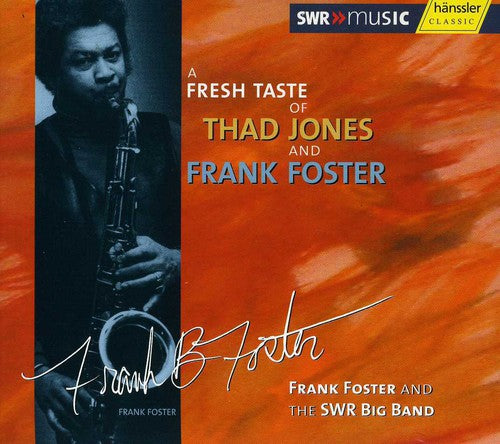 Foster, Frank & Swr Big Band: A Fresh Taste Of Thad Jones and Frank Foster