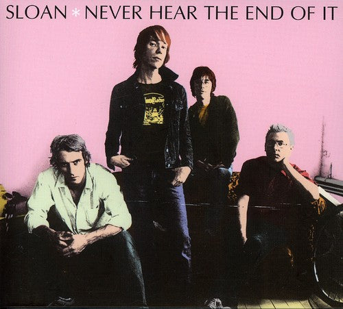 Sloan: Never Hear the End of It